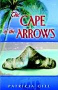 The Cape of the Arrows (9781592991952) by Patricia Gill