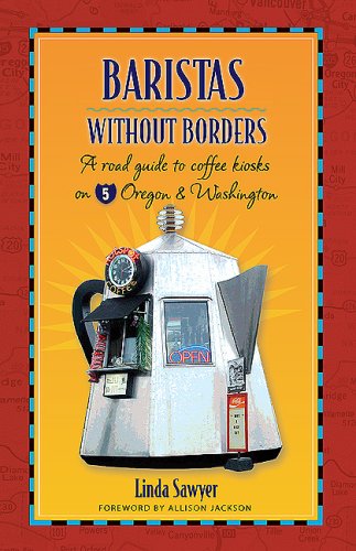 Beispielbild fr Baristas Without Borders: A Road Guide to Coffee Kiosks on I-5 Oregon & Washington zum Verkauf von Michael Knight, Bookseller
