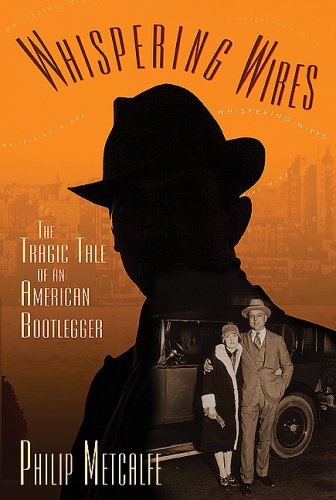 Stock image for Whispering Wires: The Tragic Tale of an American Bootlegger for sale by Books Unplugged