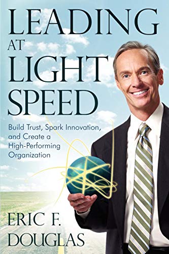 Stock image for Leading at Light Speed: Build Trust, Spark Innovation, and Create a High-Performing Organization for sale by ThriftBooks-Dallas