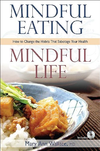 Beispielbild fr Mindful Eating: Mindful Life: How to Change the Habits That Sabotage Your Health zum Verkauf von ThriftBooks-Dallas