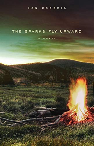 The Sparks Fly Upward: A Novel