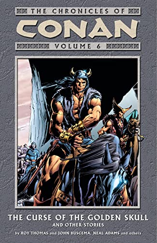 Beispielbild fr Chronicles of Conan Vol. 6, The - The Curse of the Golden Skull & Other Stories (Conan the Barbarian Graphic Novels (Dark Horse Comics)) zum Verkauf von Noble Knight Games