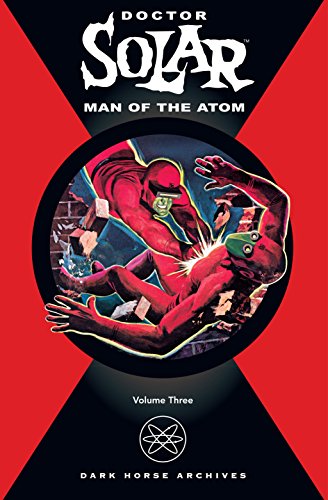 Beispielbild fr Dark Horse Archives: Doctor Solar, Man of the Atom, Volume Three zum Verkauf von Adventures Underground