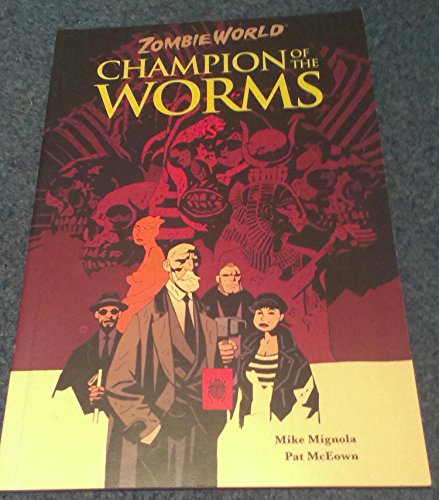 ZombieWorld: Champion of the Worms (2nd edition) (9781593074074) by Mignola, Mike