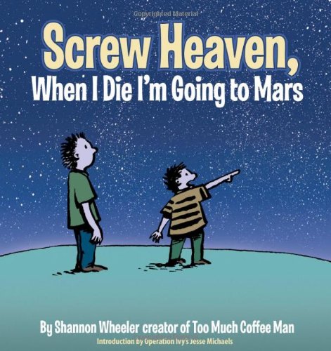 Stock image for Screw Heaven, When I Die I'm Going to Mars for sale by ThriftBooks-Atlanta