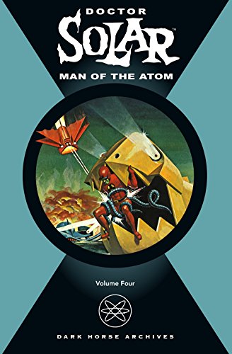 Beispielbild fr Doctor Solar, Man of the Atom: Dark Horse Archives, Volume Four zum Verkauf von Adventures Underground