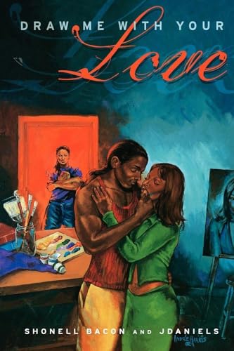 Draw Me with Your Love: A Novel (9781593090005) by Bacon, Shonell; Daniels, J