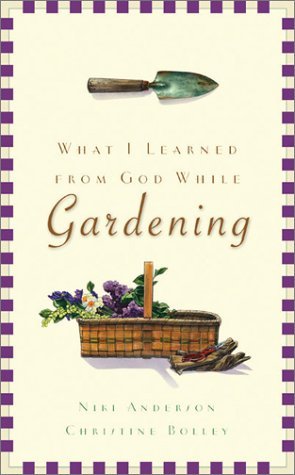 Stock image for What I Learned from God While Gardening for sale by Books of the Smoky Mountains