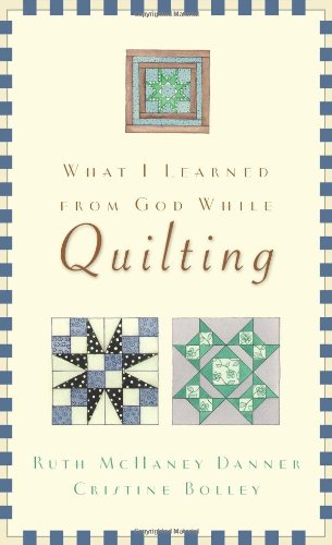 Beispielbild fr What I Learned from God While Quilting zum Verkauf von Wonder Book