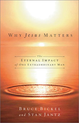 9781593100193: Why Jesus Matters: The Eternal Impact of One Extraordinary Man