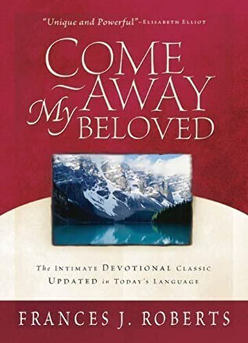 9781593100223: Come Away My Beloved: Intimate Devotional Calssic Updated in Today's Language