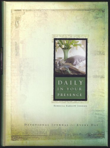 Daily in Your Presence: Devotional Journal for Every Day (9781593100247) by Jordan, Rebecca Barlow