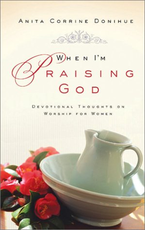 Beispielbild fr When I'm Praising God: Devotional Thoughts on Worship for Women zum Verkauf von SecondSale