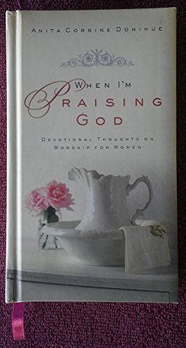 Stock image for When I'm Praising God: Devotional Thoughts on Worship for Women for sale by Your Online Bookstore