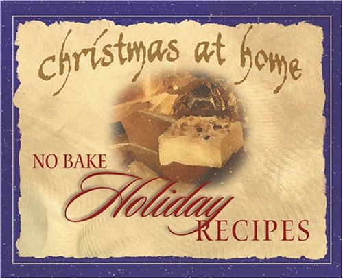 Stock image for Christmas at Home No Bake Holiday Recipes for sale by Once Upon A Time Books