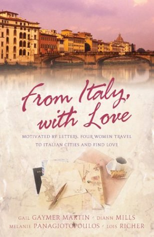 Stock image for From Italy with Love: Motivated by Letters, Four Women Travel to Italian Cities and Find Love for sale by Once Upon A Time Books