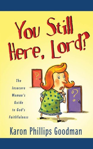 9781593101374: You Still Here, Lord?: The Insecure Woman's Guide to God's Faithfulness