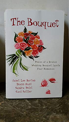 Imagen de archivo de The Bouquet: Four Pieces of a Wedding Bouquet Ignite Four Romances a la venta por ThriftBooks-Dallas