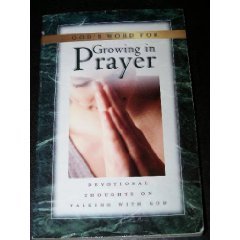 Beispielbild fr God's Word for Growing in Prayer: Devotional Thoughts on Talking With God zum Verkauf von SecondSale