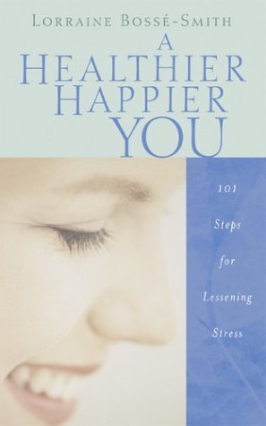 Beispielbild fr A Healthier, Happier You : 101 Steps for Lessening Stress zum Verkauf von Better World Books