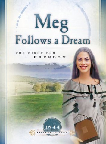 Stock image for Meg Follows a Dream: The Fight for Freedom (1844) (Sisters in Time #11) for sale by SecondSale