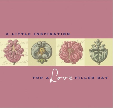 Beispielbild fr Little Inspiration for a Love-Filled Day zum Verkauf von Wonder Book