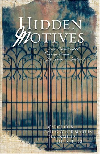 Hidden Motives: Four Romances Emerge from Mysterious Shadows (9781593102579) by Cox, Carol; Martin, Gail Gaymer; Mills, DiAnn; Stengl, Jill