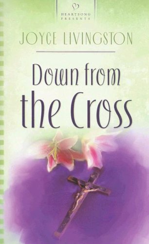 Down from the Cross (Rhode Island Weddings Series #1) (Heartsong Presents #626) (9781593102616) by Livingston, Joyce