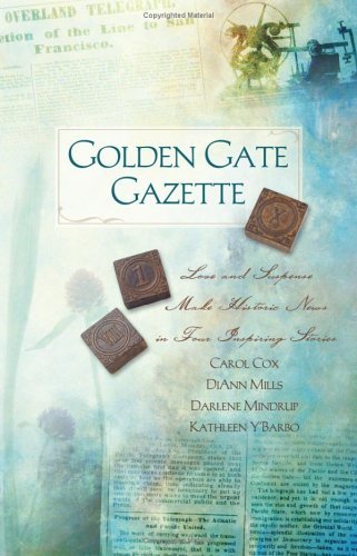 Golden Gate Gazette: Web of Deceit/Missing Pages/Beyond the Flames/Misprint (Heartsong Novella Collection) (9781593102746) by Carol Cox; DiAnn Mills; Darlene Mindrup; Kathleen Y'Barbo