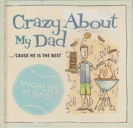 Imagen de archivo de Crazy about My Dad: 'Cause He Is the Best a la venta por ThriftBooks-Dallas