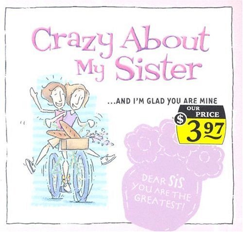 Imagen de archivo de Crazy about My Sister : . and I'm Glad You're Mine a la venta por Better World Books