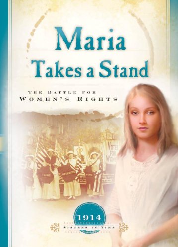 Stock image for Maria Takes a Stand: The Battle for Women's Rights (1914) (Sisters in Time #18) for sale by Front Cover Books