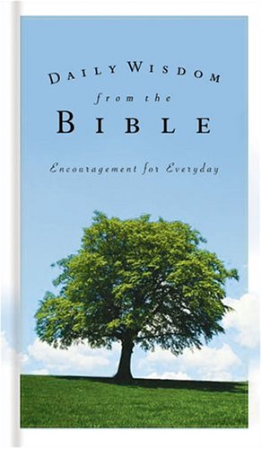 Beispielbild fr Daily Wisdom from the Bible: Encouragement for Every Day zum Verkauf von ThriftBooks-Dallas