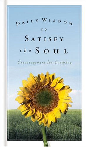 Beispielbild fr Daily Wisdom to Satisfy the Soul zum Verkauf von Better World Books