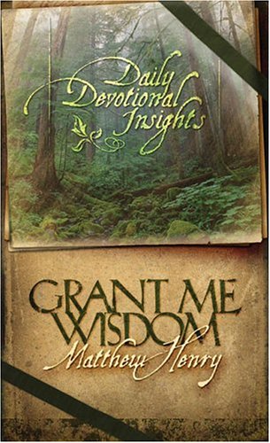 9781593103743: Grant Me Wisdom: Insights from Matthew Henry