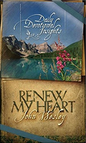 9781593103767: Renew My Heart: Daily Devotional Insights from John Wesley