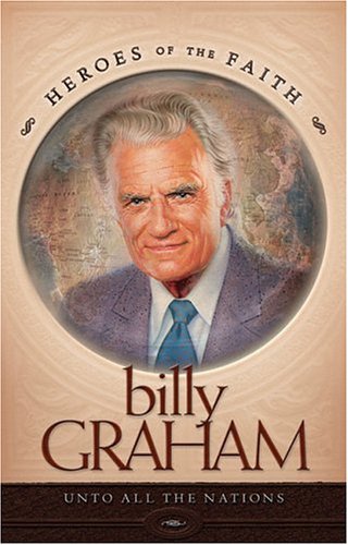 Billy Graham: Unto All the Nations (Heroes of the Faith (Concordia))
