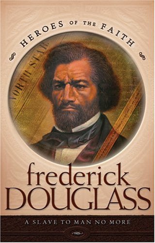 Frederick Douglass (Heroes of the Faith).