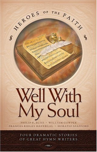 Stock image for Well with My Soul: Four Dramatic Stories of Great Hymn Writers (Heroes of the Faith (Concordia)) for sale by SecondSale