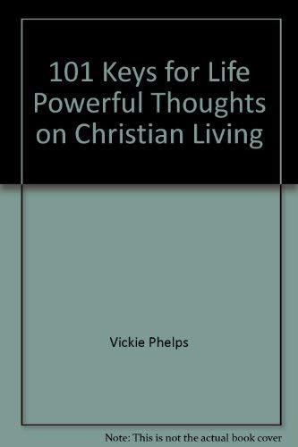 Stock image for 101 Keys for Life Powerful Thoughts on Christian Living for sale by Better World Books