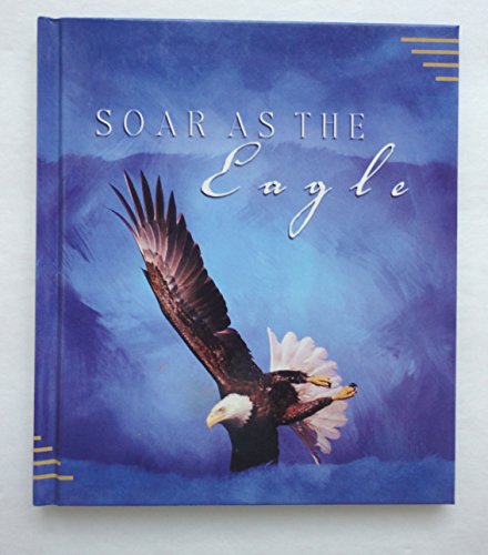 Stock image for Soar As the Eagle for sale by Once Upon A Time Books