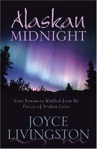 9781593104320: Alaskan Midnight: Four Romances Quilted from the Pieces of Broken Lives