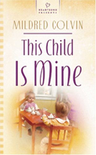 9781593105211: This Child is Mine (Heartsong Presents #634)