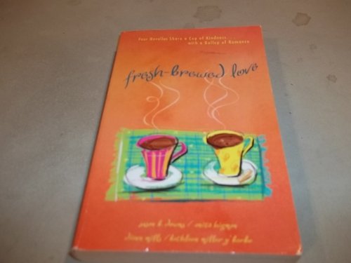 Imagen de archivo de Fresh-Brewed Love : Four Novellas Share a Cup of Kindness with a Dollop of Romance a la venta por Better World Books