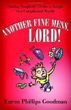 Stock image for Another Fine Mess, Lord!: Finding Simplicity, Order, and Insight in a Complicated World for sale by ThriftBooks-Atlanta