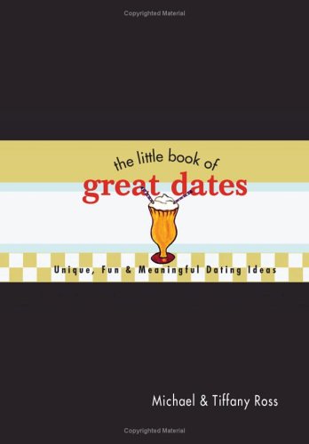 Stock image for The Little Book of Great Dates : Unique, Fun and Meaningful Dating Ideas for sale by Better World Books: West