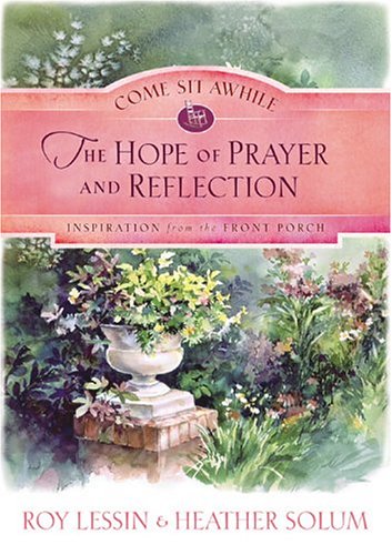 Beispielbild fr Come Sit Awhile - the Hope of Prayer and Reflection (COME SIT AWHILE - INSPIRATION FROM THE FRONT PO zum Verkauf von Save With Sam