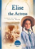 Beispielbild fr Elise the Actress: Climax of the Civil War (1865) (Sisters in Time #13) zum Verkauf von SecondSale