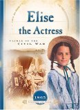 9781593106577: Elise the Actress: Climax of the Civil War (1865) (Sisters in Time #13)